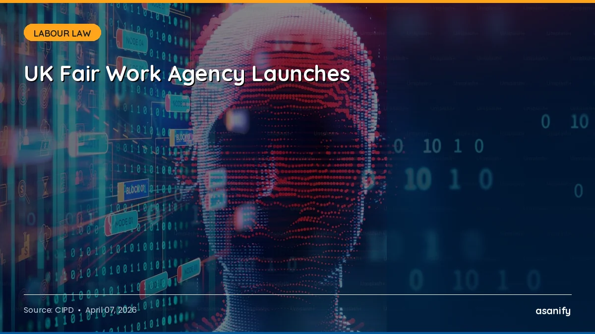 You are currently viewing EOR & Compliance Digest, April 7: UK Fair Work Agency Launches as Worker Rights Enforcement Goes Global