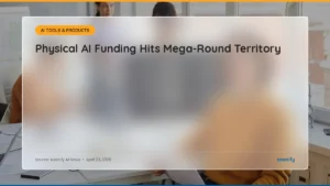 Read more about the article AI News Digest, April 23: Physical AI Funding Hits Mega-Round Territory