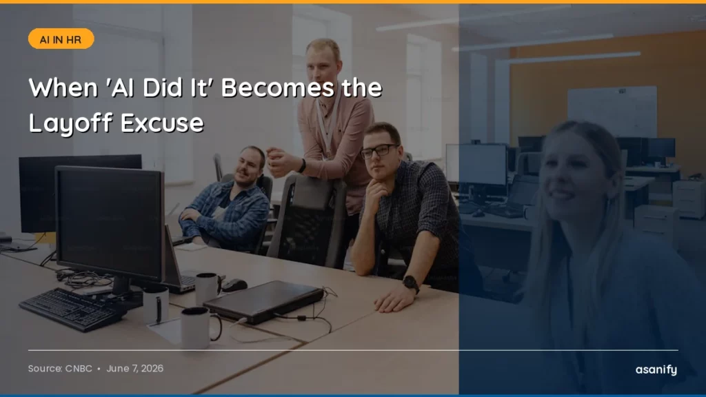 AI News Digest, June 7: When "AI Did It" Becomes the Layoff Excuse - Asanify AI News