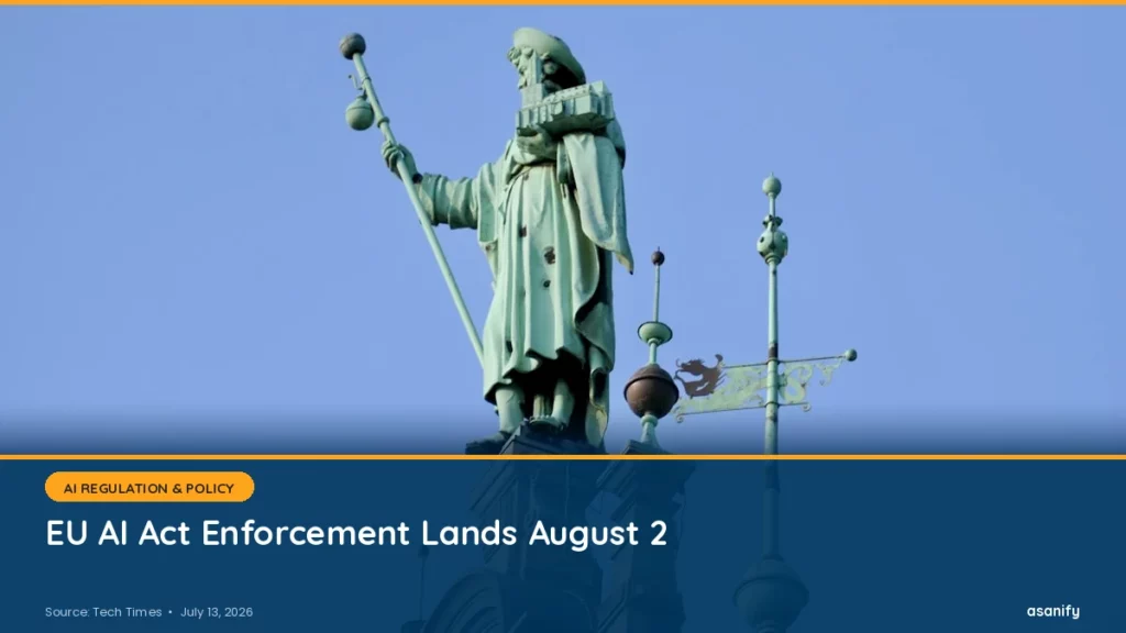AI News Digest, July 13: Europe's AI Rules Get Real on August 2 - Asanify AI News