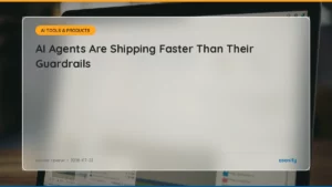 Read more about the article AI News Digest, July 23: AI Agents Are Shipping Faster Than Their Guardrails
