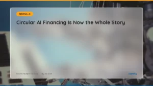 Read more about the article AI News Digest, July 28: Circular AI Financing Is Now the Whole Story